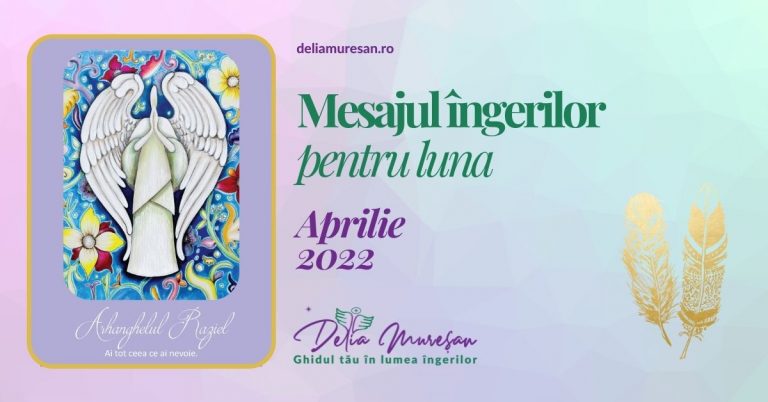 Read more about the article Mesajul îngerilor pentru luna APRILIE 2022