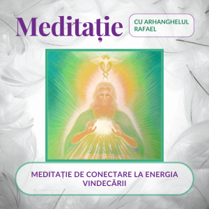 Meditație de conectare la energia vindecării cu Arhanghelul Rafael