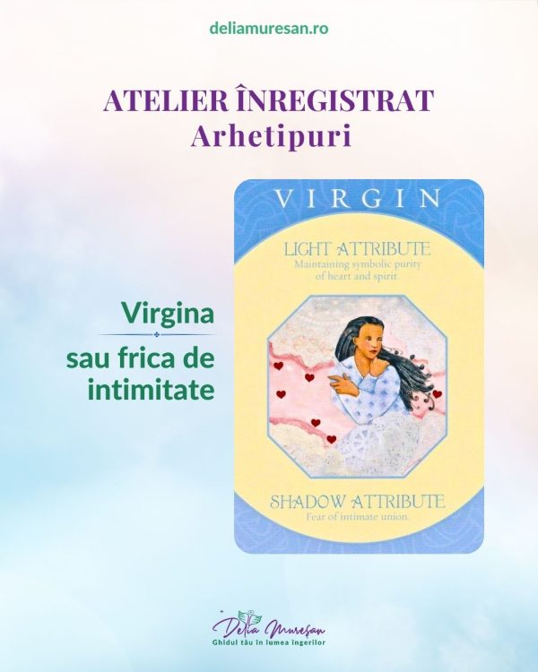 Atelier Arhetipuri - Virgina sau frica de intimitate (înregistrare)