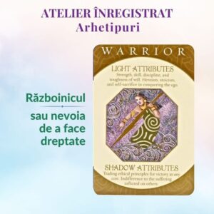 Atelier Arhetipuri – Războinicul sau nevoia de a face dreptate (înregistrare)